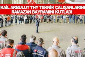 Mikail-Akbulut-THY-Teknik-Çalışanlarının-Ramazan-Bayramını-Kutladı