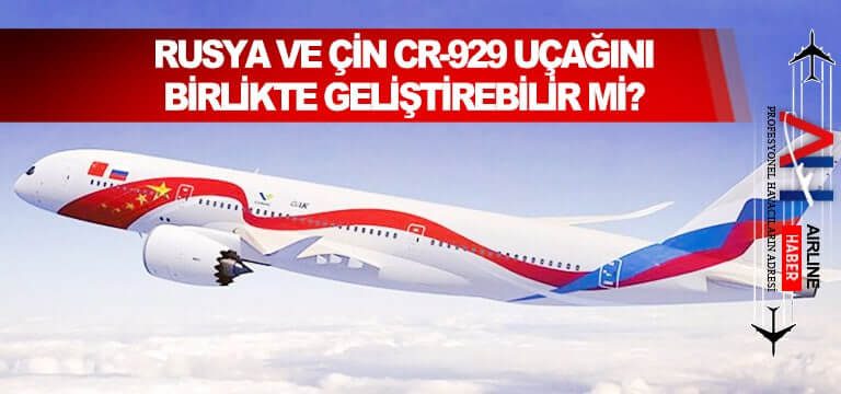 Rusya-ve-Çin-CR-929-uçağını-birlikte-geliştirebilir-mi