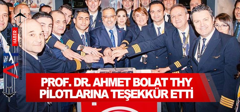 Prof. Dr. Ahmet Bolat THY pilotlarına teşekkür etti