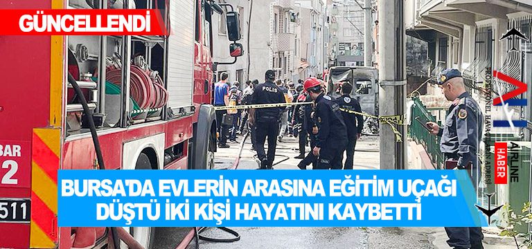Bursa’da evlerin arasına eğitim uçağı düştü iki kişi hayatını kaybetti