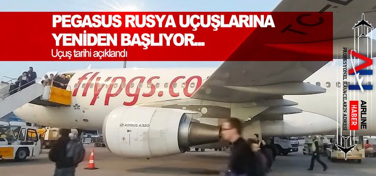Pegasus Rusya uçuşlarına yeniden başlıyor…
