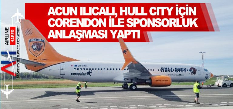Acun Ilıcalı, Hull City için Corendon ile sponsorluk anlaşması yaptı