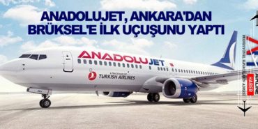 AnadoluJet, Ankara’dan Brüksel’e ilk uçuşunu yaptı
