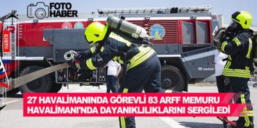 27 havalimanında görevli 83 ARFF memuru Esenboğa Havalimanı’nda dayanıklılıklarını sergiledi