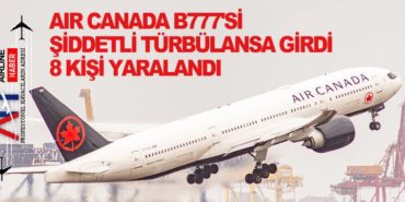 Air Canada B777’si şiddetli türbülansa girdi 8 kişi yaralandı