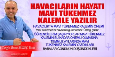 HAVACILARIN HAYATI MAVİ TÜKENMEZ KALEMLE YAZILIR 7 Köşe Yazıları PİLOTAJ HAVACILARIN HAYATI MAVİ TÜKENMEZ KALEMLE YAZILIR