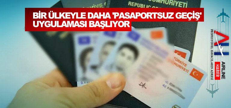 Bir-ülkeyle-daha-'pasaportsuz-geçiş'-uygulaması-başlıyor