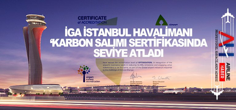 İGA İstanbul Havalimanı ‘Karbon Salımı Sertifikasında Seviye Atladı