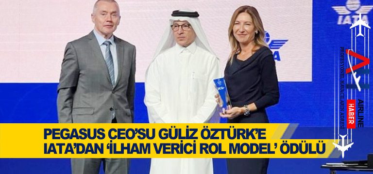 Pegasus CEO’su Güliz Öztürk’e IATA’dan ‘İlham Verici Rol Model’ ödülü