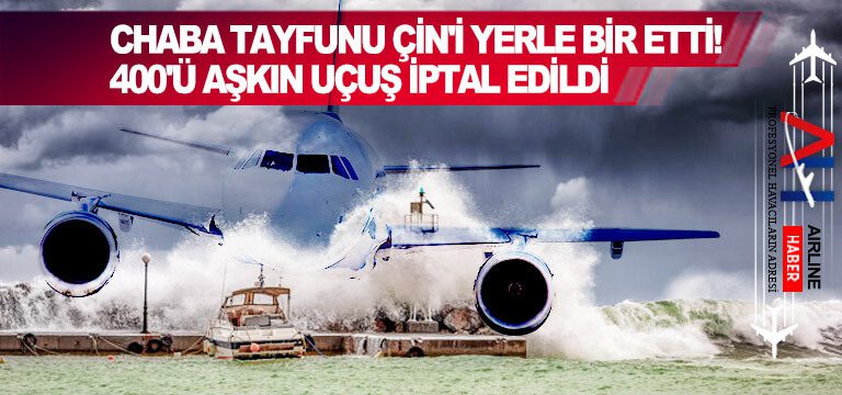 Chaba-tayfunu-Çin'i-yerle-bir-etti!-400'ü-aşkın-uçuş-iptal-edildi