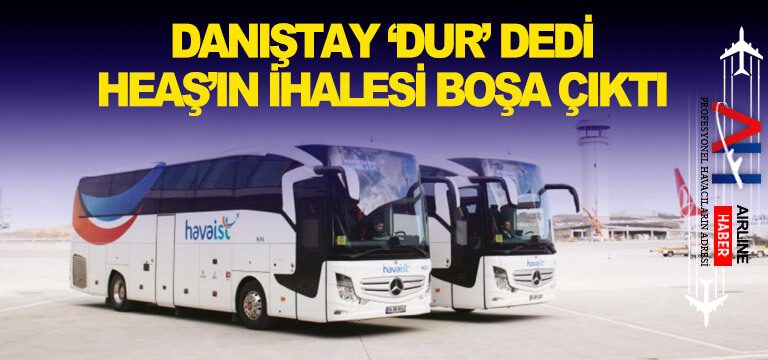 Danıştay ‘dur’ dedi: HEAŞ’ın ihalesi boşa çıktı