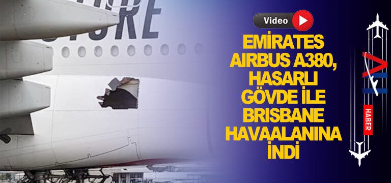 Emirates Airbus A380, hasarlı gövde ile Brisbane havaalanına indi