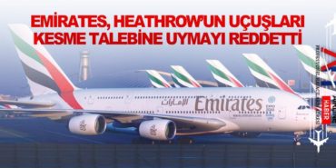 Emirates Havayolu, Heathrow’un uçuşları kesme talebine uymayı reddetti