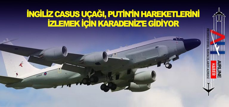 İngiliz-casus-uçağı,-Putin'in-hareketlerini-izlemek-için-Karadeniz'e-gidiyor