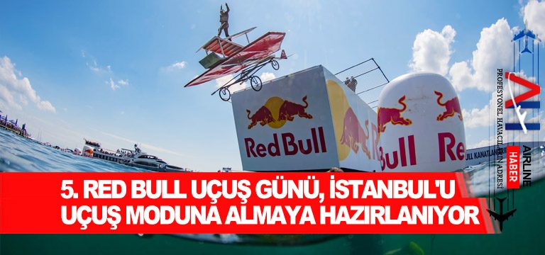 5. Red Bull Uçuş Günü, İstanbul’u uçuş moduna almaya hazırlanıyor