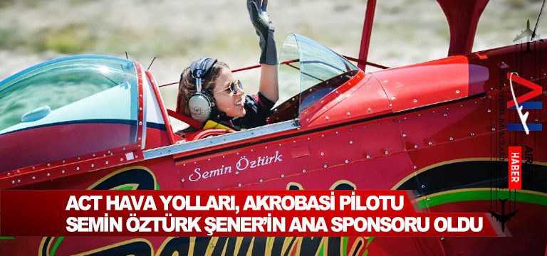 ACT-Hava-Yolları,-Akrobasi-Pilotu-Semin-Öztürk-Şener’in-Ana-Sponsoru-oldu