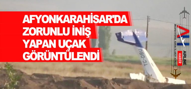Afyonkarahisar'da-zorunlu-iniş-yapan-uçak-görüntülendi