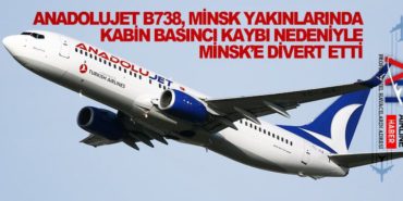 Anadolujet B738, Minsk yakınlarında kabin basıncı kaybı nedeniyle Minsk’e divert etti