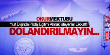 Yurt Dışında Pilotaj Eğitimi Almak İsteyenler Dikkat!!! DOLANDIRILMAYIN…