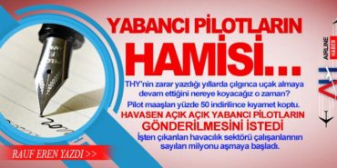 YABANCI PİLOTLARIN HAMİSİ… 10 Köşe Yazıları THY YABANCI PİLOTLARIN HAMİSİ…