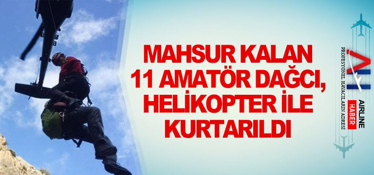 Mahsur-kalan-11-amatör-dağcı-helikopter-ile-kurtarıldı