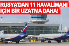 Rusya'dan-11-havalimanı-için-bir-uzatma-daha!