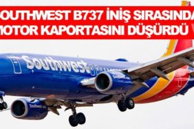 Southwest-B737-iniş-sırasında-motor-kaportasını-düşürdü