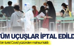 Tüm-uçuşlar-iptal-edildi.-80-bin-turist-Covid-yüzünden-mahsur-kaldı