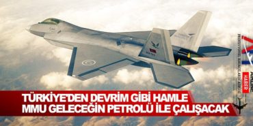 Türkiye’den devrim gibi hamle: MMU geleceğin petrolü ile çalışacak