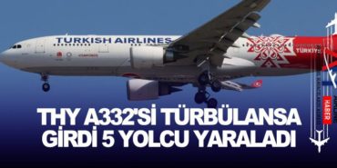 THY A332’si türbülansa girdi 5 yolcu yaraladı