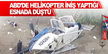 ABD’de helikopter iniş yaptığı esnada düştü