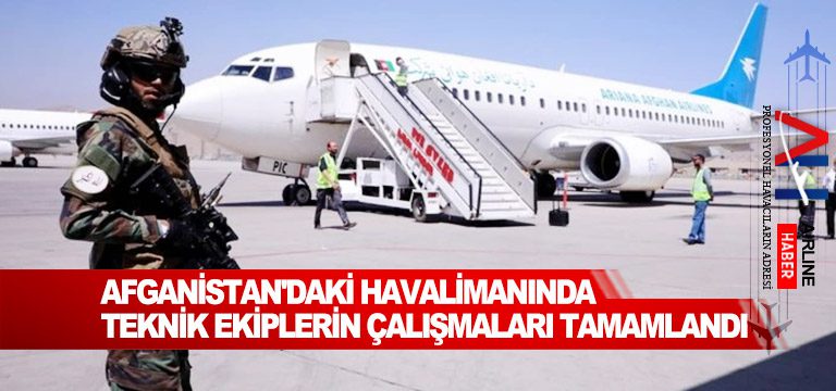 Afganistan'daki-havalimanında-teknik-ekiplerin-çalışmaları-tamamlandı