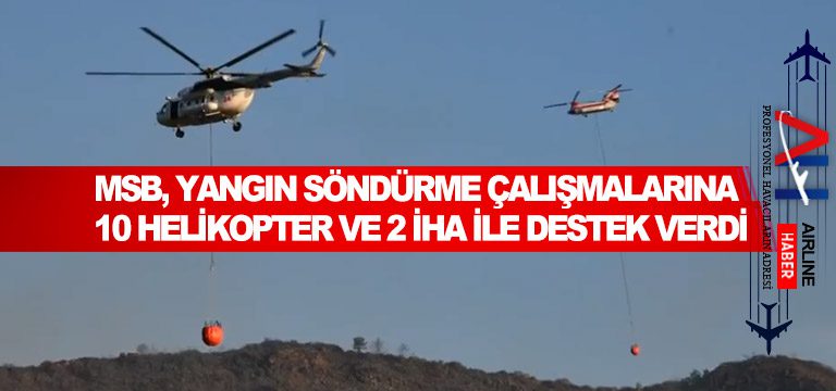 MSB,-Marmaris'teki-yangın-söndürme-çalışmalarına-10-helikopter-ve-2-İHA-ile-destek-verdi