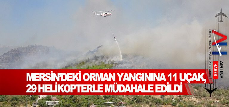 Mersin’deki-orman-yangınına-11-uçak,-29-helikopterle-müdahale-edildi