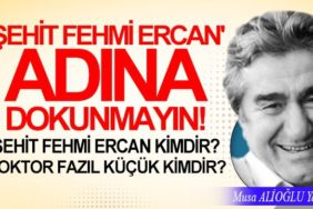 'ŞEHİT-FEHMİ-ERCAN'-ADINA-DOKUNMAYIN!