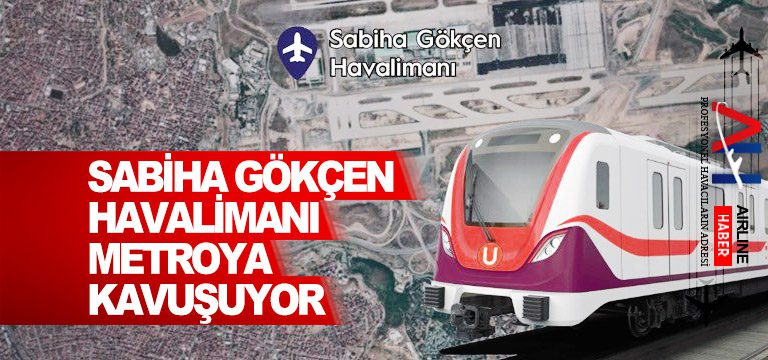 Sabiha-Gökçen-Havalimanı-metroya-kavuşuyor