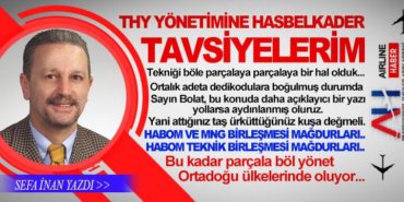 THY YÖNETİMİNE HASBELKADER TAVSİYELERİM 4 Köşe Yazıları Teknik THY YÖNETİMİNE HASBELKADER TAVSİYELERİM