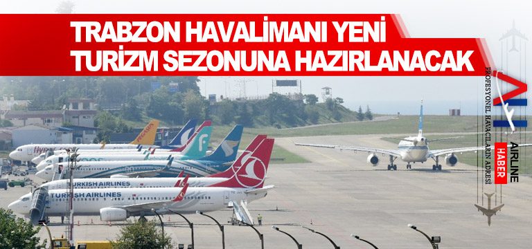 Trabzon Havalimanı Yeni Turizm Sezonuna Hazırlanacak