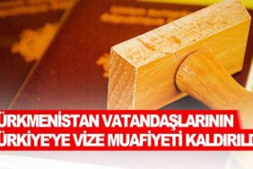 Türkmenistan-vatandaşlarının-Türkiye'ye-vize-muafiyeti-kaldırıldı