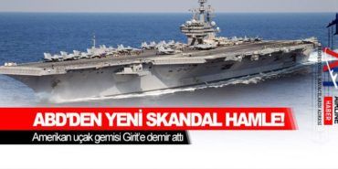 ABD’den yeni skandal hamle! Amerikan uçak gemisi Girit’e demir attı