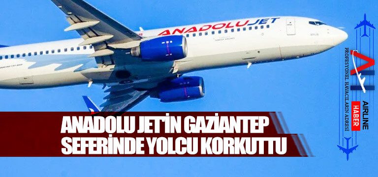 Anadolu-Jet'in-Gaziantep-seferinde-yolcu-korkuttu