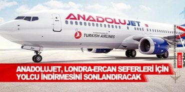 AnadoluJet, Londra-Ercan seferleri için yolcu indirmesini sonlandıracak