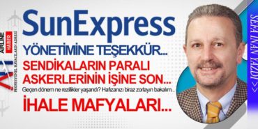 SUN EXPRESS YÖNETİMİNE TEŞEKKÜR... SENDİKALARIN PARALI ASKERLERİNİN İŞİNE SON... İHALE MAFYALARI... 7 Köşe Yazıları ÇAKMA SUN EXPRESS YÖNETİMİNE TEŞEKKÜR… SENDİKALARIN PARALI ASKERLERİNİN İŞİNE SON… İHALE MAFYALARI…