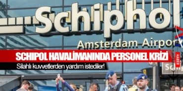 Schipol Havalimanında personel krizi: Silahlı kuvvetlerden yardım istediler!