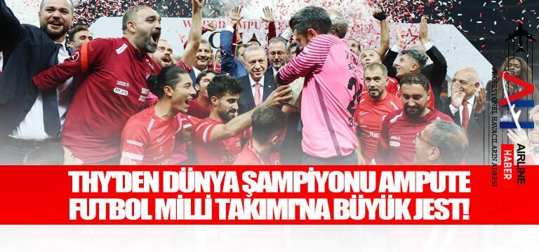 THY'den-dünya-şampiyonu-Ampute-Futbol-Milli-Takımı'na-büyük-jest!