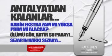 ANTALYA’DAN KALANLAR…