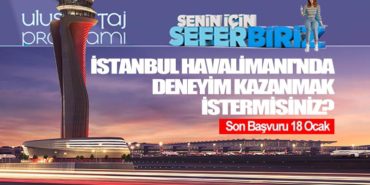 İstanbul havalimanı’nda deneyim kazanmak istermisiniz? Son Başvuru 18 Ocak