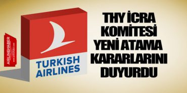 THY İcra Komitesi yeni atama kararlarını duyurdu