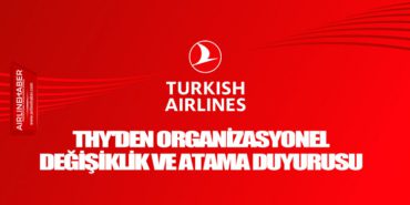 THY’den Organizasyonel Değişiklik ve Atama Duyurusu