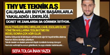 THY VE TEKNİK A.Ş ÇALIŞANLARI BÜYÜK BAŞARILARLA YAKALADIĞI LİDERLİĞİ, ÜCRET VE ZAMLARDA DA GÖRMEK İSTİYOR… EN ALTTAKİLERİ KİRLİ HIRSLARI, CAHİL EGOLARI OLAN YÖNETİM AKILLARINA TESLİM ETMEYİN! BEDELİ SONRA ÇOK AĞIR OLUR.